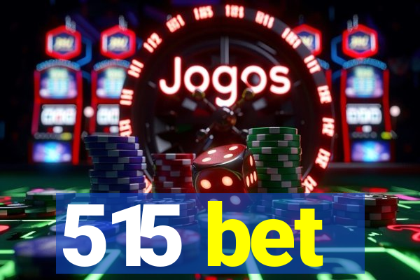 515 bet
